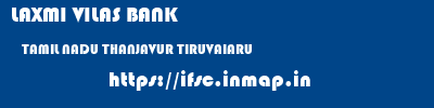 LAXMI VILAS BANK  TAMIL NADU THANJAVUR TIRUVAIARU   ifsc code